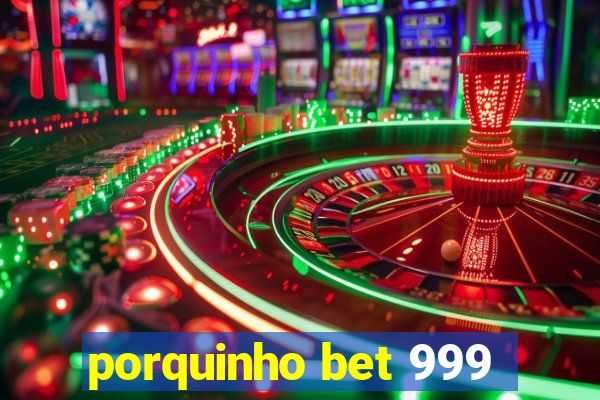 porquinho bet 999